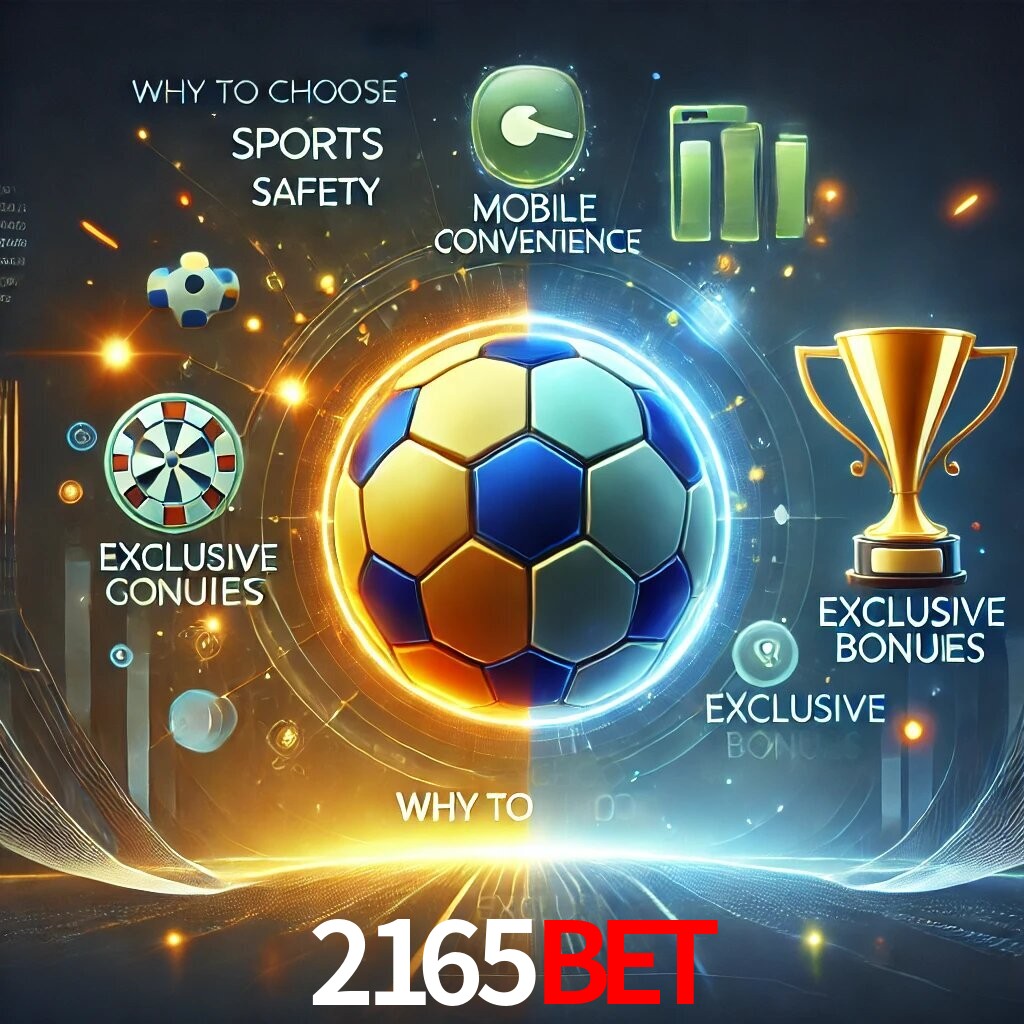 Por Que Escolher o 2165BET?